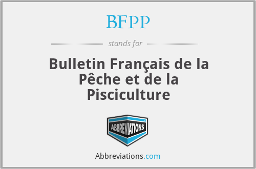 BFPP - Bulletin Français de la Pêche et de la Pisciculture