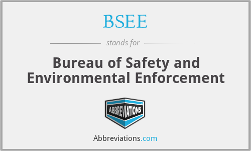 BSEE - Bureau of Safety and Environmental Enforcement