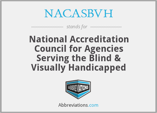 NACASBVH - National Accreditation Council for Agencies Serving the Blind & Visually Handicapped