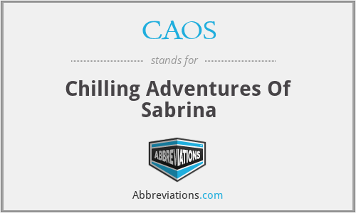 CAOS - Chilling Adventures Of Sabrina