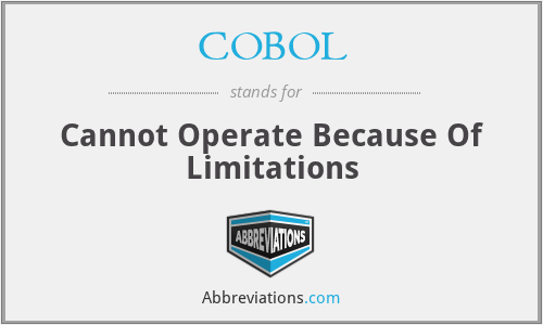 COBOL - Cannot Operate Because Of Limitations