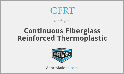 CFRT - Continuous Fiberglass Reinforced Thermoplastic