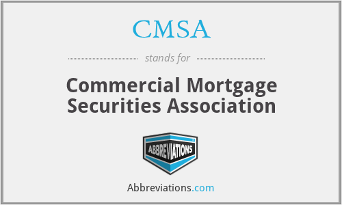 CMSA - Commercial Mortgage Securities Association