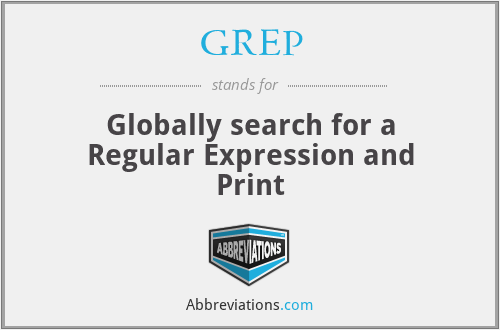 GREP - Globally search for a Regular Expression and Print
