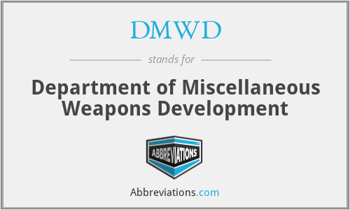 DMWD - Department of Miscellaneous Weapons Development