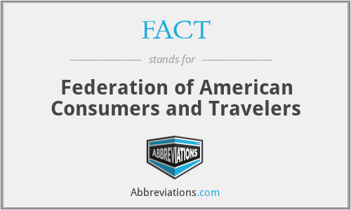 FACT - Federation of American Consumers and Travelers