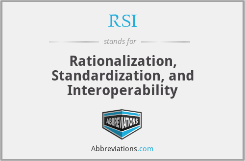 RSI - Rationalization, Standardization, and Interoperability