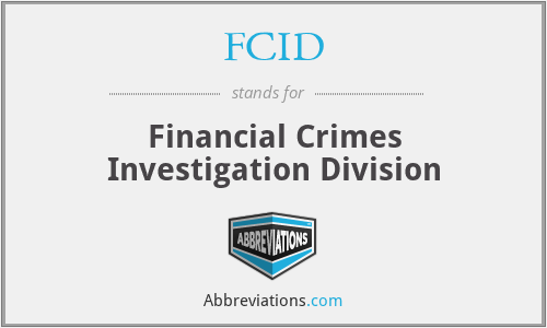 FCID - Financial Crimes Investigation Division