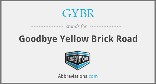 GYBR - Goodbye Yellow Brick Road
