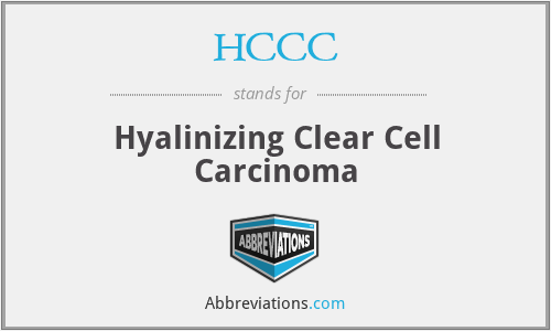 HCCC - Hyalinizing Clear Cell Carcinoma