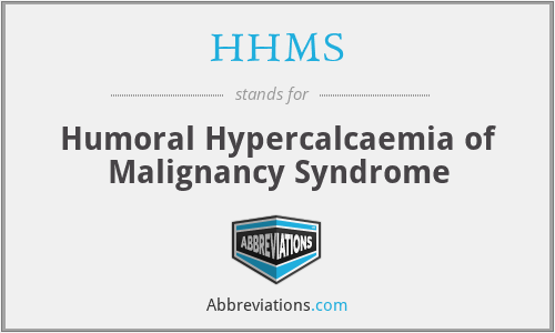 HHMS - Humoral Hypercalcaemia of Malignancy Syndrome