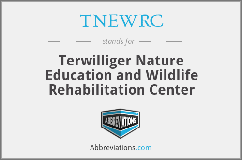 TNEWRC - Terwilliger Nature Education and Wildlife Rehabilitation Center