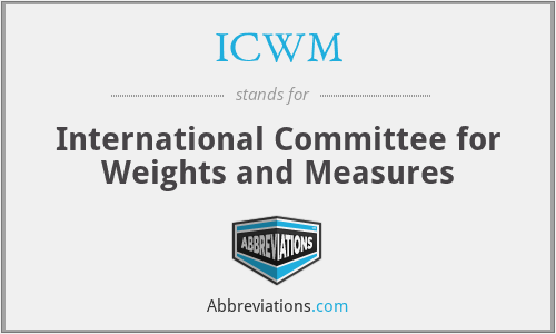 ICWM - International Committee for Weights and Measures