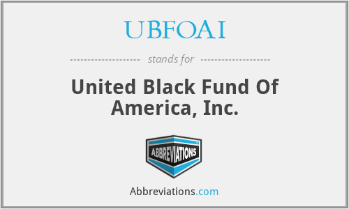 UBFOAI - United Black Fund Of America, Inc.