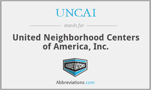 UNCAI - United Neighborhood Centers of America, Inc.