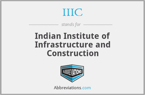 IIIC - Indian Institute of Infrastructure and Construction