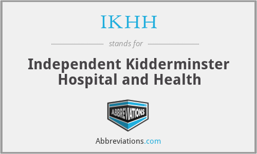 IKHH - Independent Kidderminster Hospital and Health
