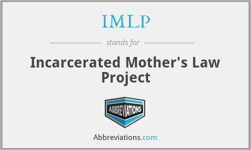 IMLP - Incarcerated Mother's Law Project