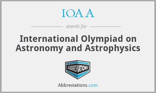 IOAA - International Olympiad on Astronomy and Astrophysics