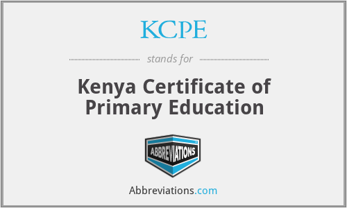 KCPE - Kenya Certificate of Primary Education