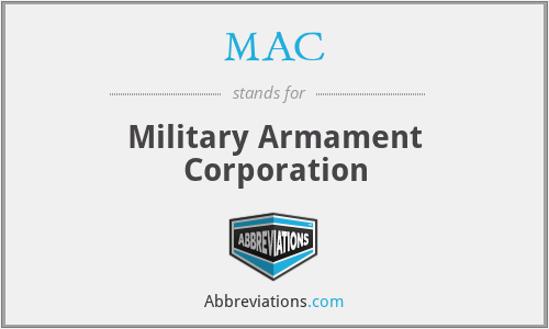 MAC - Military Armament Corporation