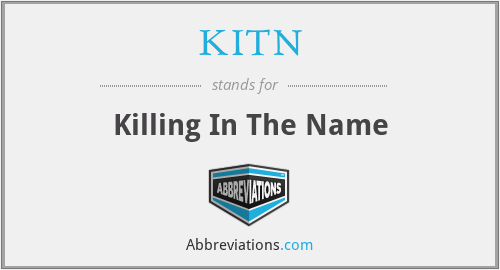 KITN - Killing In The Name