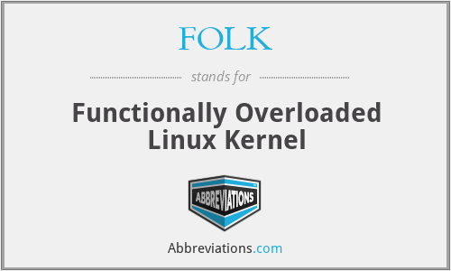 FOLK - Functionally Overloaded Linux Kernel