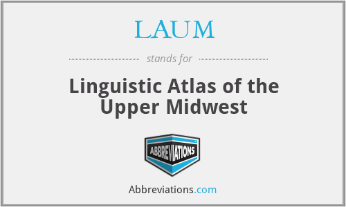 LAUM - Linguistic Atlas of the Upper Midwest