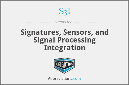 S3I - Signatures, Sensors, and Signal Processing Integration