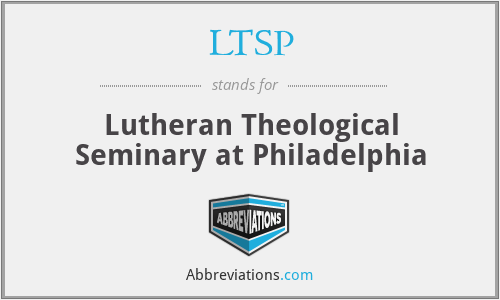 LTSP - Lutheran Theological Seminary at Philadelphia
