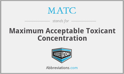 MATC - Maximum Acceptable Toxicant Concentration