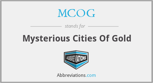 MCOG - Mysterious Cities Of Gold