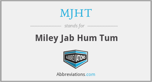 MJHT - Miley Jab Hum Tum