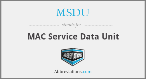 MSDU - MAC Service Data Unit