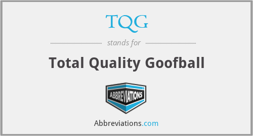 TQG - Total Quality Goofball