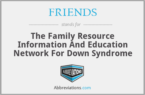 FRIENDS - The Family Resource Information And Education Network For Down Syndrome