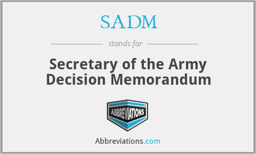 SADM - Secretary of the Army Decision Memorandum