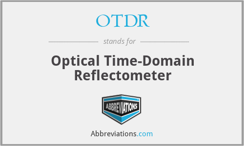 OTDR - Optical Time-Domain Reflectometer
