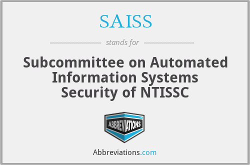 SAISS - Subcommittee on Automated Information Systems Security of NTISSC