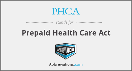 PHCA - Prepaid Health Care Act