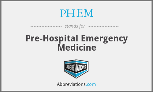 PHEM - Pre-Hospital Emergency Medicine