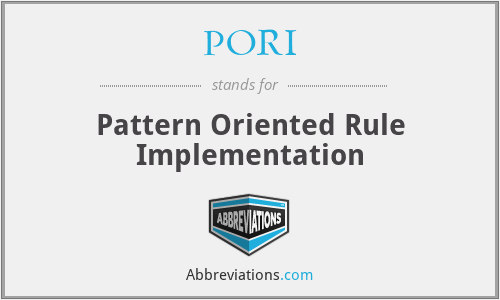 PORI - Pattern Oriented Rule Implementation
