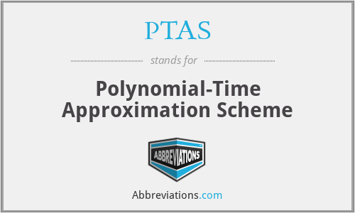PTAS - Polynomial-Time Approximation Scheme