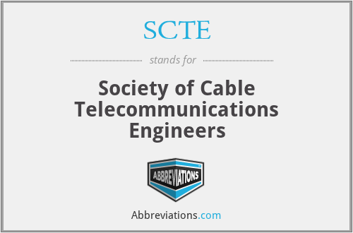 SCTE - Society of Cable Telecommunications Engineers