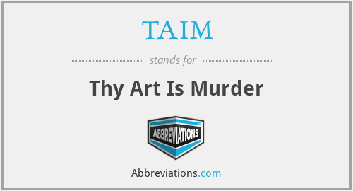 TAIM - Thy Art Is Murder