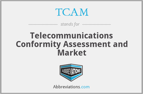 TCAM - Telecommunications Conformity Assessment and Market