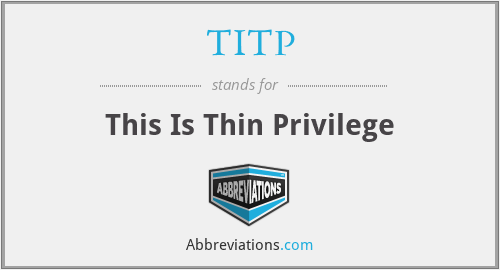 TITP - This Is Thin Privilege