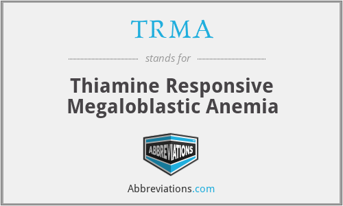 TRMA - Thiamine Responsive Megaloblastic Anemia