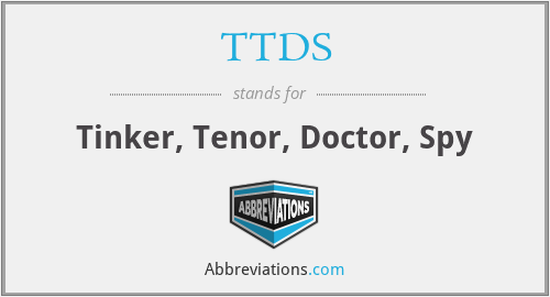 TTDS - Tinker, Tenor, Doctor, Spy