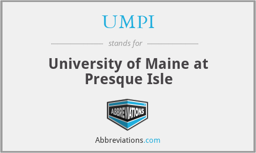 UMPI - University of Maine at Presque Isle